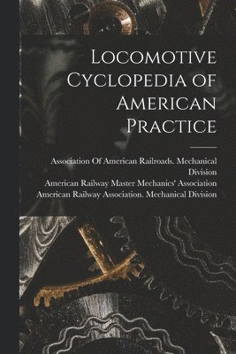 Locomotive Cyclopedia of American Practice 1