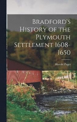 Bradford's History of the Plymouth Settlement 1608-1650 1