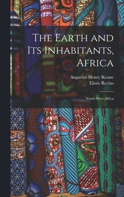 Augustus Henry Keane, Elisée Reclus - Earth and Its Inhabitants, Africa, Inbunden