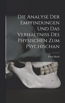 Ernst Mach - Analyse Der Empfindungen Und Das Verhältniss Des Physischen Zum Psychischan, Inbunden