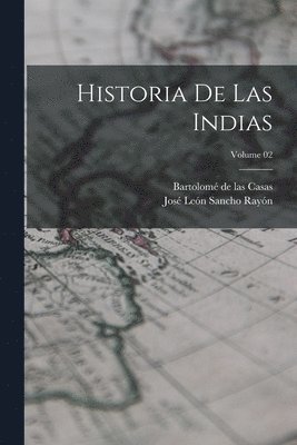 Historia de las Indias; Volume 02 1