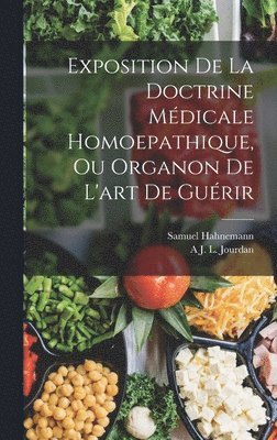 Samuel Hahnemann, A J L Jourdan, A. J. L. Jourdan, A J. L. Jourdan - Exposition De La Doctrine Médicale Homoepathique, Ou Organon De L'art De Guérir, Inbunden