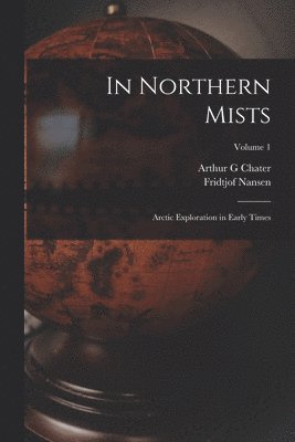 Fridtjof Nansen, Arthur G Chater - In Northern Mists, Häftad