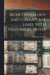 bokomslag Moir Genealogy and Collateral Lines, With Historical Notes
