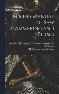 bokomslag Miner's Manual of saw Hammering and Filing