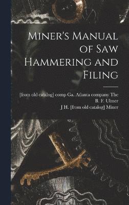 Miner's Manual of saw Hammering and Filing 1