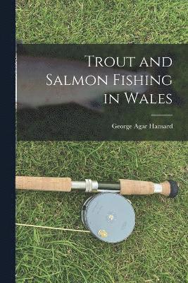 bokomslag Trout and Salmon Fishing in Wales