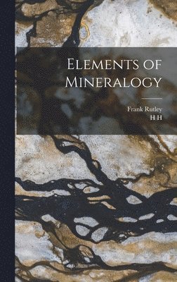 Frank Rutley, H H 1889- Read - Elements of Mineralogy, Inbunden