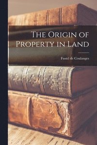 bokomslag The Origin of Property in Land