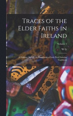 bokomslag Traces of the Elder Faiths in Ireland