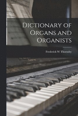 bokomslag Dictionary of Organs and Organists