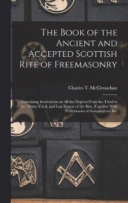 The Book of the Ancient and Accepted Scottish Rite of Freemasonry 1