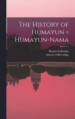 bokomslag History of Humayun = Humayun-nama