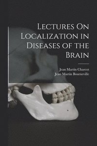 bokomslag Lectures On Localization in Diseases of the Brain