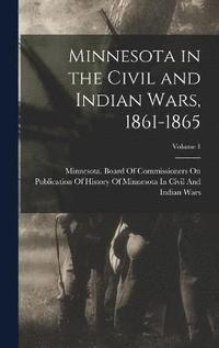 bokomslag Minnesota in the Civil and Indian Wars, 1861-1865; Volume 1