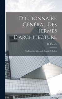 bokomslag Dictionnaire Gnral des termes d'architecture