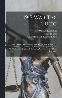 William Kix Miller, United States - 1917 War Tax Guide, Inbunden