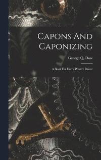 bokomslag Capons And Caponizing