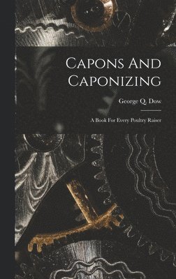 bokomslag Capons And Caponizing