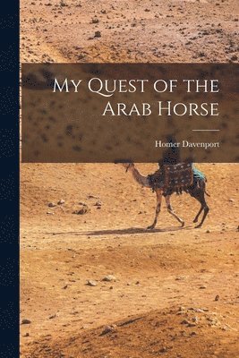 My Quest of the Arab Horse 1