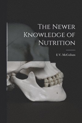 bokomslag Newer Knowledge of Nutrition