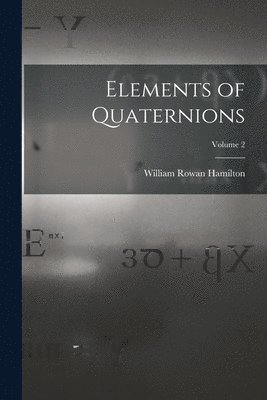 bokomslag Elements of Quaternions; Volume 2