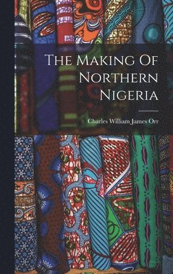 The Making Of Northern Nigeria 1