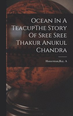 bokomslag Ocean In A TeacupThe Story Of Sree Sree Thakur Anukul Chandra