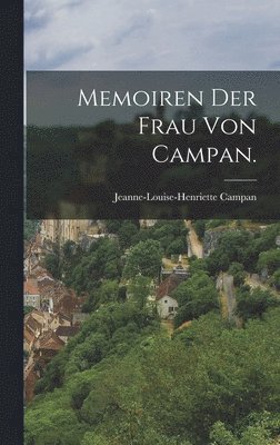 Memoiren der Frau von Campan. 1