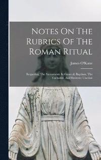 bokomslag Notes On The Rubrics Of The Roman Ritual