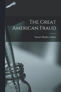 bokomslag The Great American Fraud