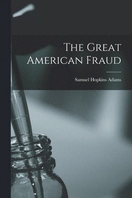 Samuel Hopkins Adams - Great American Fraud, Häftad