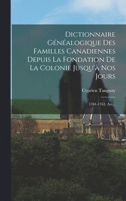 bokomslag Dictionnaire Gnalogique Des Familles Canadiennes Depuis La Fondation De La Colonie Jusqu' Nos Jours