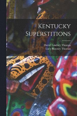 Daniel Lindsey Thomas, Lucy Blayney Thomas - Kentucky Superstitions, Häftad