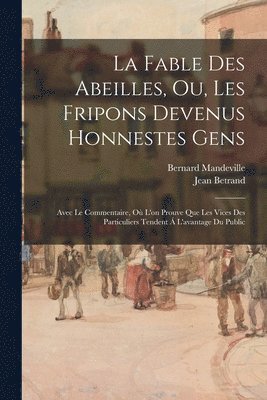 Bernard Mandeville, Jean Betrand - Fable Des Abeilles, Ou, Les Fripons Devenus Honnestes Gens, Häftad