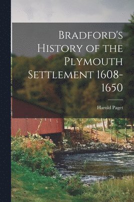 bokomslag Bradford's History of the Plymouth Settlement 1608-1650