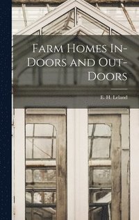 bokomslag Farm Homes In-Doors and Out-Doors