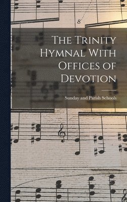 The Trinity Hymnal With Offices of Devotion 1