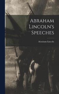 bokomslag Abraham Lincoln's Speeches