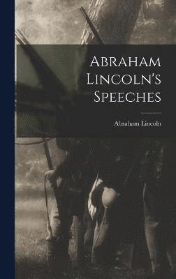 Abraham Lincoln's Speeches 1