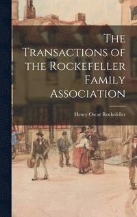 bokomslag The Transactions of the Rockefeller Family Association