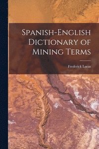 bokomslag Spanish-English Dictionary of Mining Terms