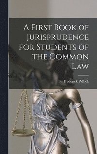 bokomslag First Book of Jurisprudence for Students of the Common Law