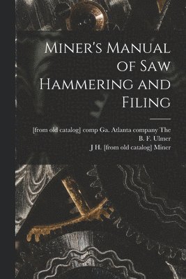 bokomslag Miner's Manual of saw Hammering and Filing