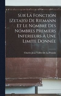bokomslag Sur La Fonction [Zeta](S) De Riemann Et Le Nombre Des Nombres Premiers Inferieurs  Une Limite Donne