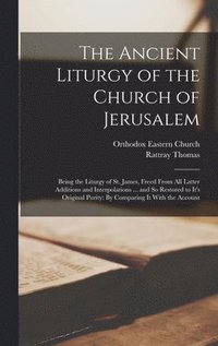 bokomslag The Ancient Liturgy of the Church of Jerusalem