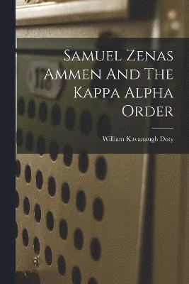 Samuel Zenas Ammen And The Kappa Alpha Order