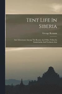 bokomslag Tent Life In Siberia