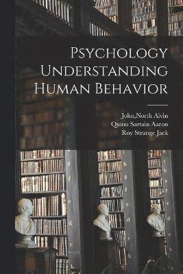 Quinn Sartain Aaron, North Alvin John, Roy Strange Jack, Quinn Sartain Aaron., North Alvin. John - Psychology Understanding Human Behavior, Häftad