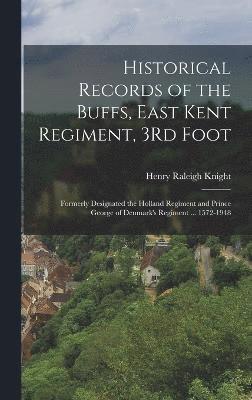 bokomslag Historical Records of the Buffs, East Kent Regiment, 3Rd Foot